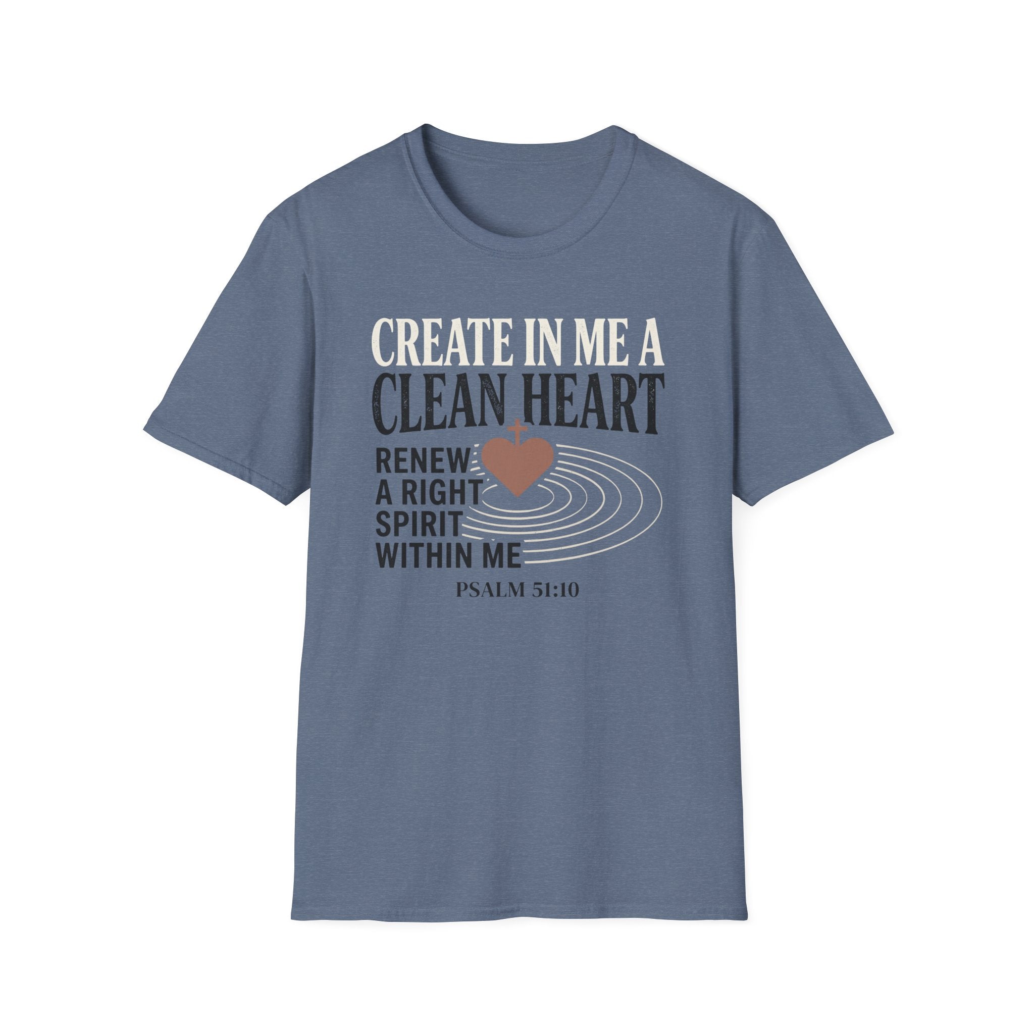 Create In Me A Clean Heart T-Shirt