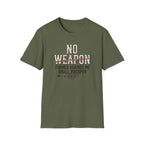 No Weapon Formed Against Me Shall Prosper T-Shirt