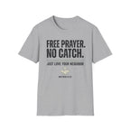 Free Prayer. No Catch. T-Shirt