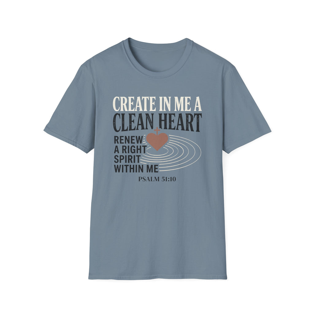 Create In Me A Clean Heart T-Shirt
