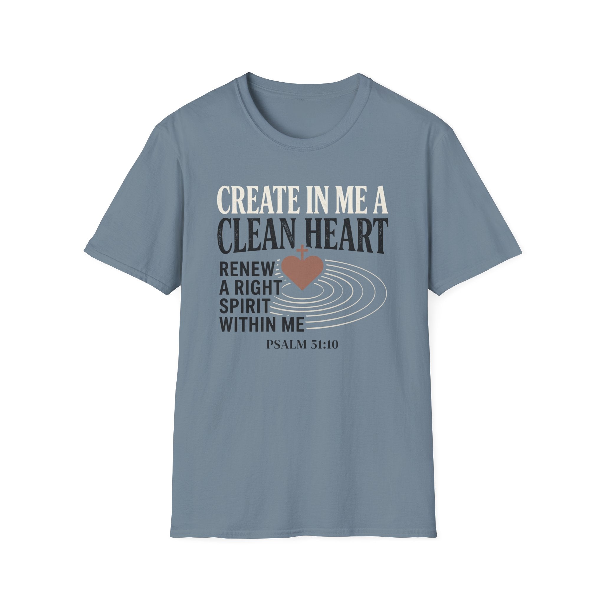 Create In Me A Clean Heart T-Shirt