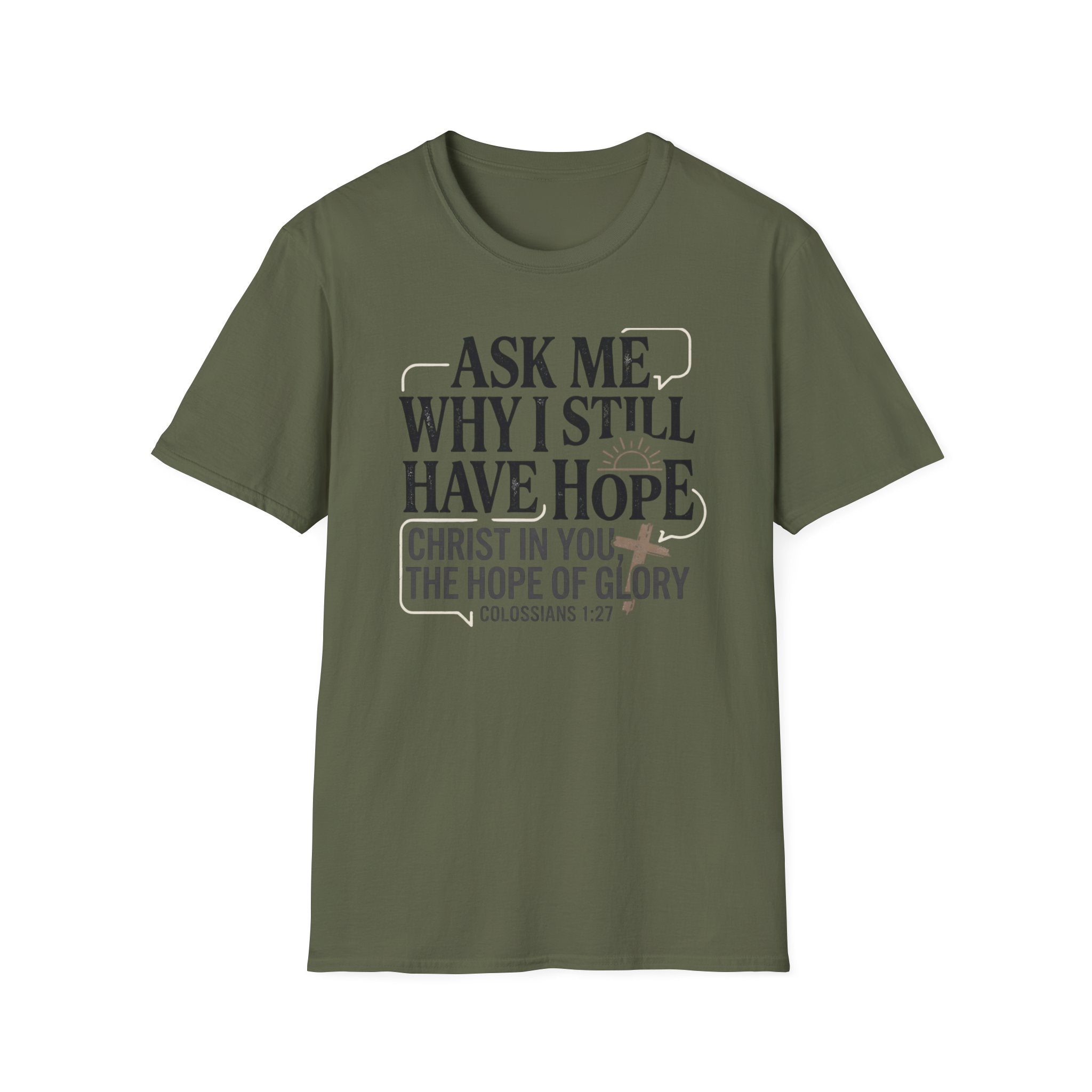 Ask Me Why I Still Have Hope T-Shirt