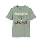 The Blood Still Has Power T-Shirt