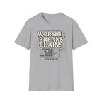 Worship Breaks Chains T-Shirt