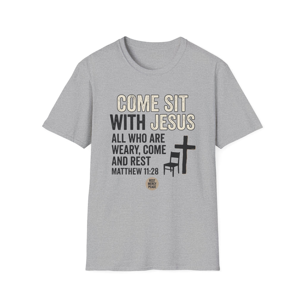 Come Sit With Jesus T-Shirt