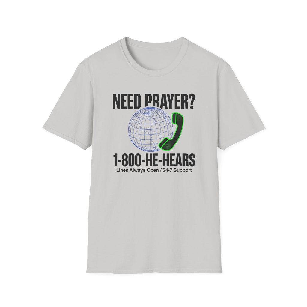 Need Prayer? He Hears T-Shirt