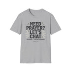 Need Prayer? Let's Chat T-Shirt
