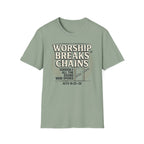 Worship Breaks Chains T-Shirt