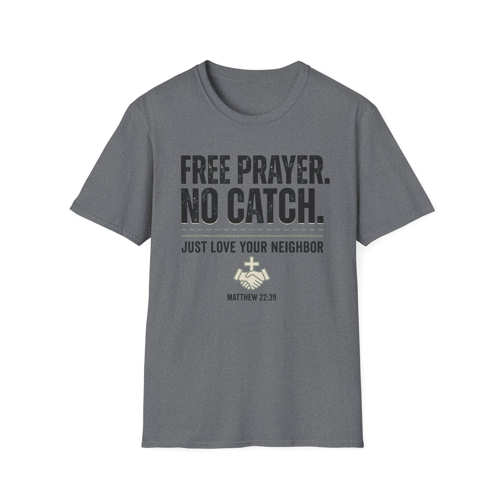 Free Prayer. No Catch. T-Shirt