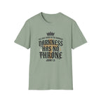 Darkness Has No Throne T-Shirt