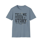 Tell Me Your Story T-Shirt
