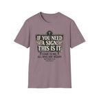 If You Need A Sign T-Shirt