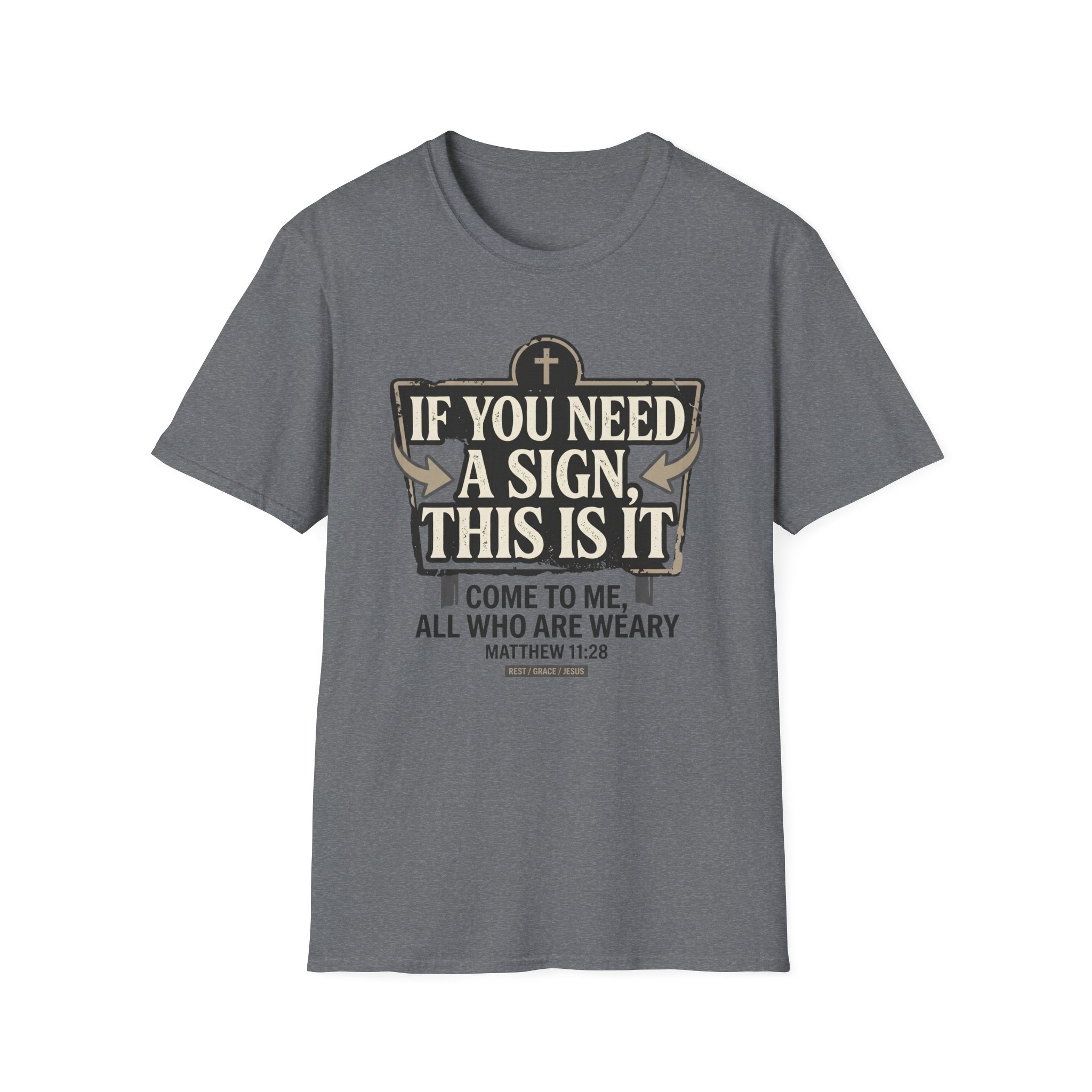 If You Need A Sign T-Shirt