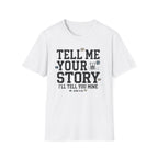 Tell Me Your Story T-Shirt