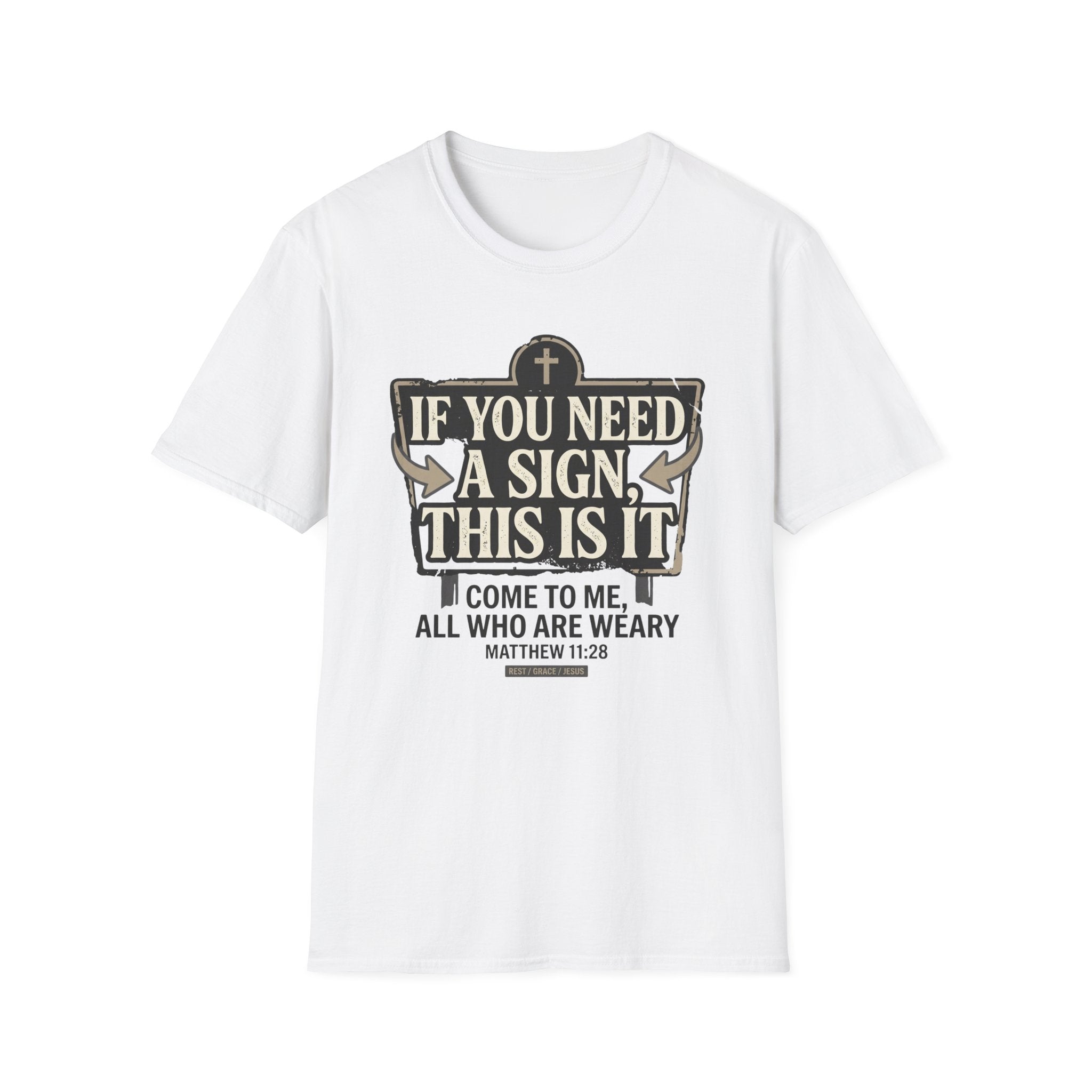 If You Need A Sign T-Shirt