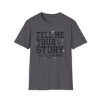 Tell Me Your Story T-Shirt