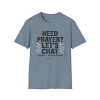 Need Prayer? Let's Chat T-Shirt