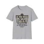 If You Need A Sign T-Shirt