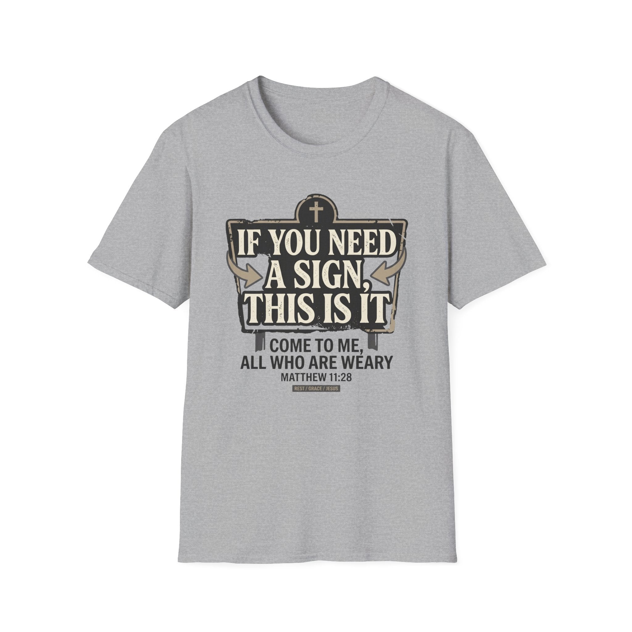 If You Need A Sign T-Shirt
