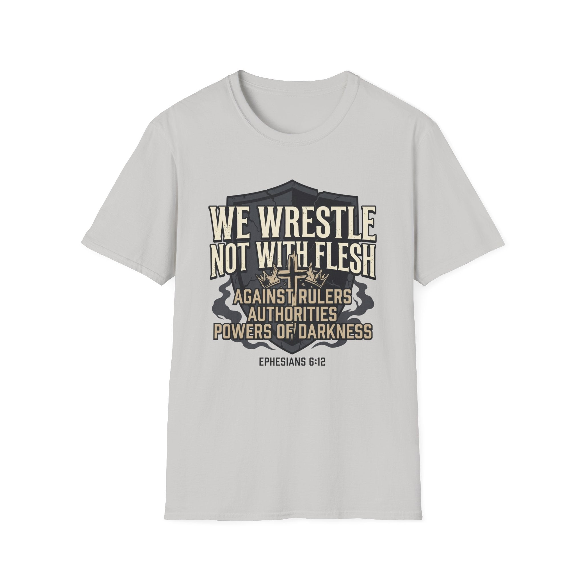 We Wrestle Not With Flesh T-Shirt