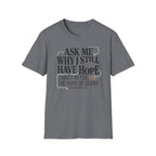 Ask Me Why I Still Have Hope T-Shirt