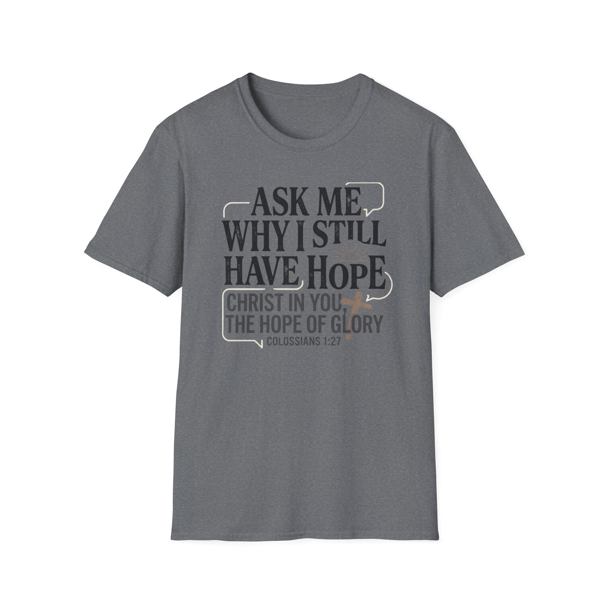 Ask Me Why I Still Have Hope T-Shirt
