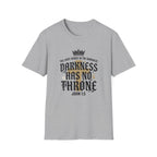 Darkness Has No Throne T-Shirt