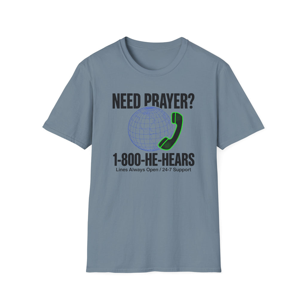 Need Prayer? He Hears T-Shirt