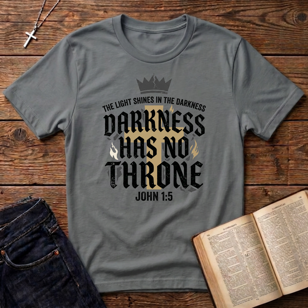 Darkness Has No Throne T-Shirt