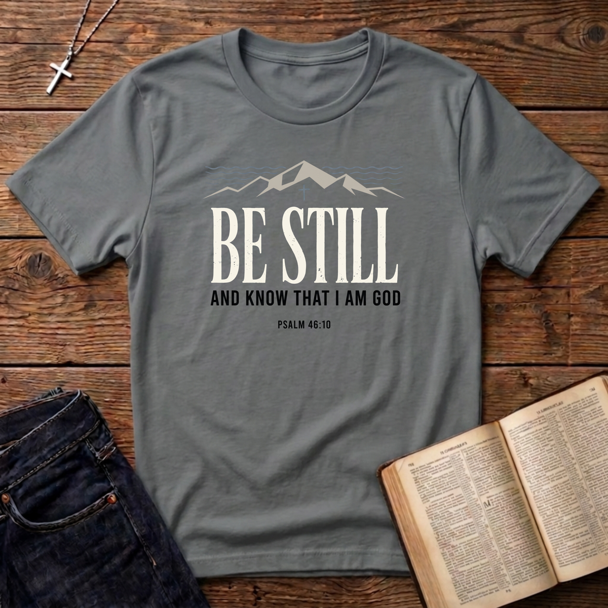 Be Still T-Shirt