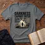 Darkness Cannot Enter T-Shirt