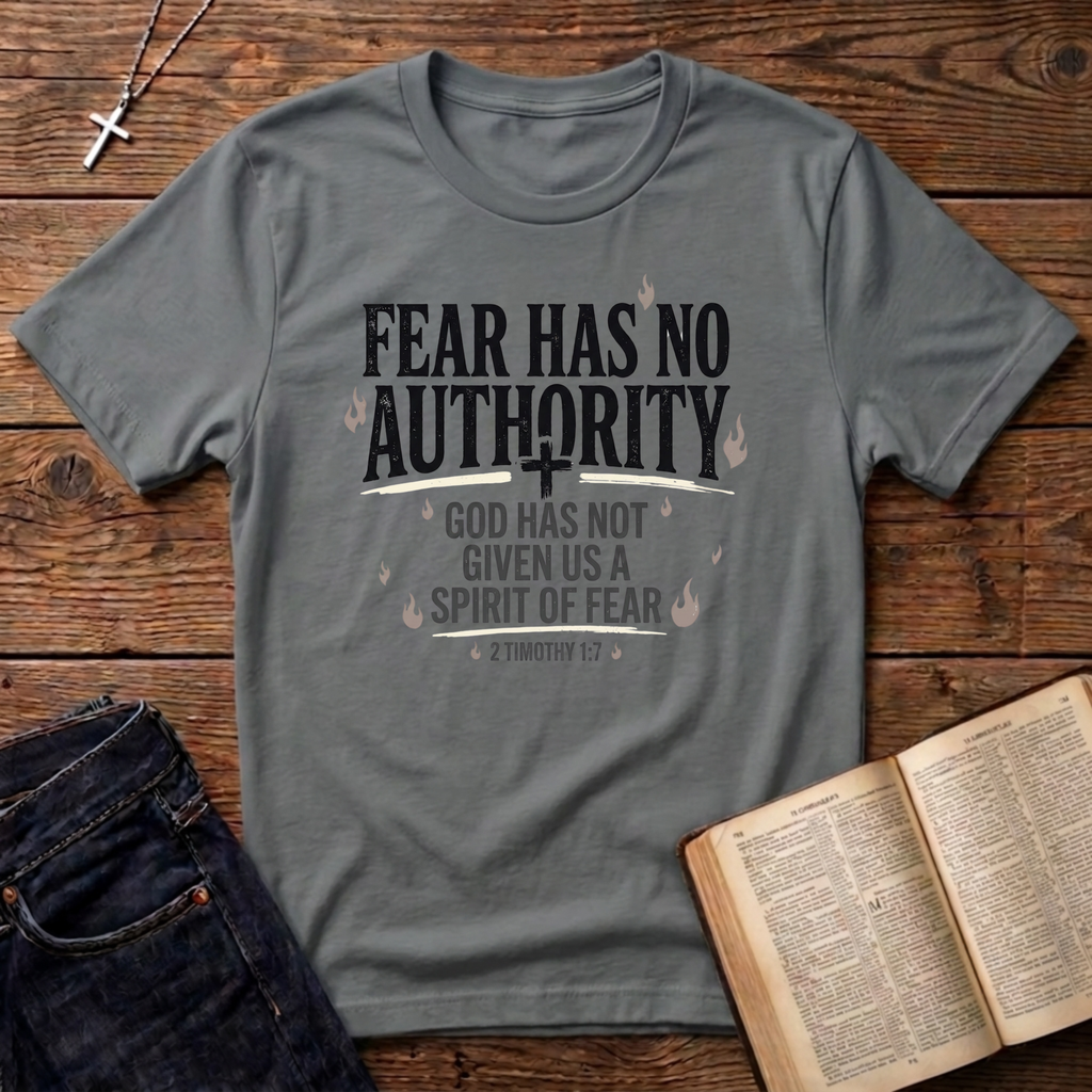 Fear Has No Authority T-Shirt