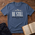 Be Still T-Shirt