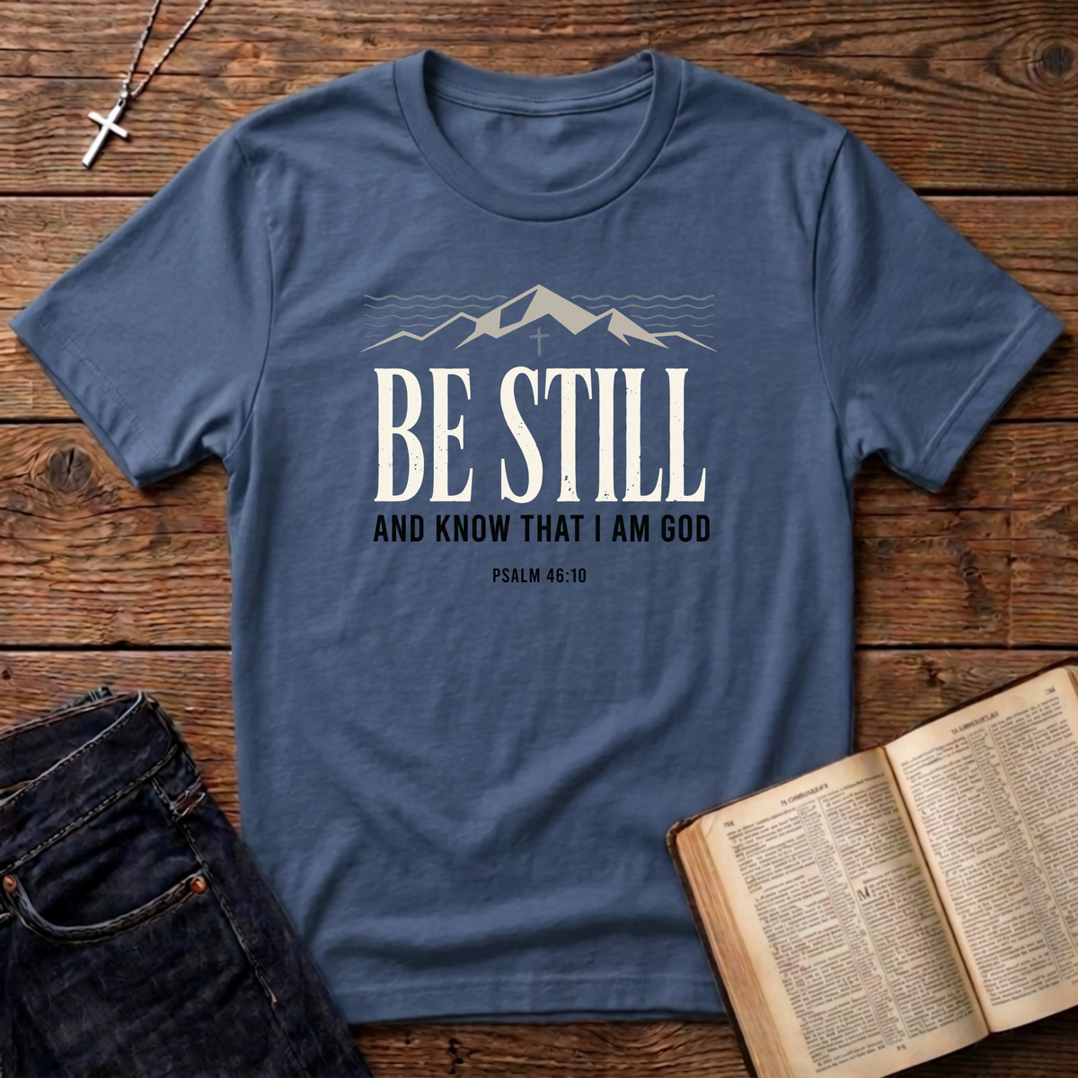 Be Still T-Shirt