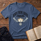 Born From Above T-Shirt