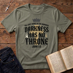 Darkness Has No Throne T-Shirt