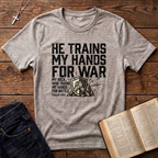 He Trains My Hands For War T-Shirt