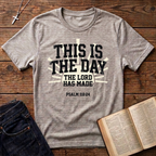 The Day The Lord Has Made T-Shirt