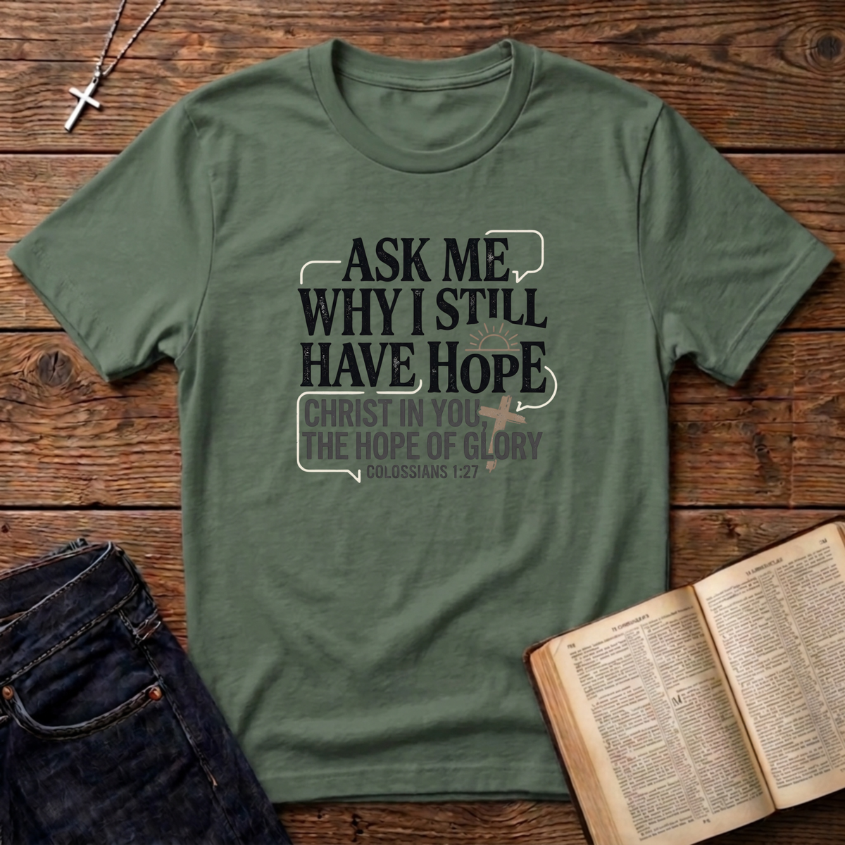 Ask Me Why I Still Have Hope T-Shirt