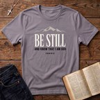 Be Still T-Shirt