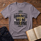 Darkness Has No Throne T-Shirt