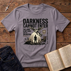 Darkness Cannot Enter T-Shirt