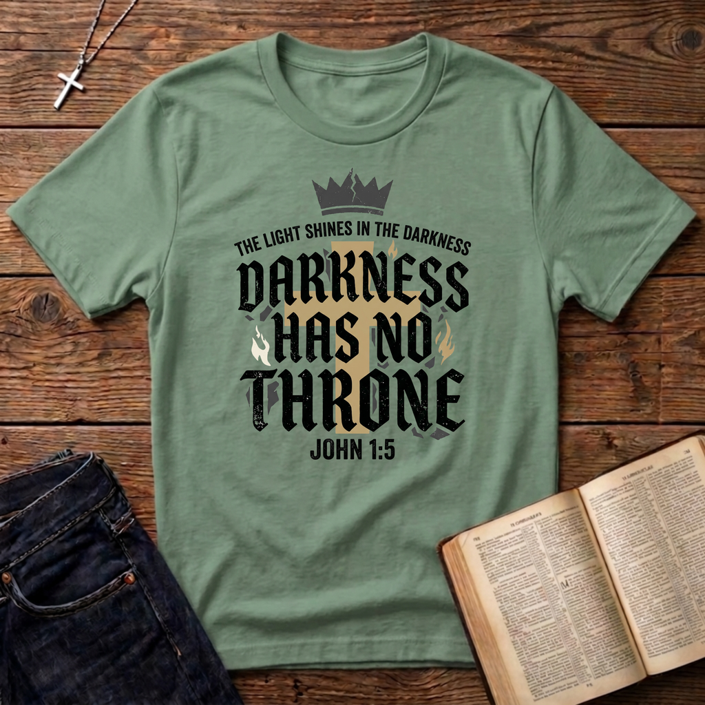 Darkness Has No Throne T-Shirt