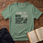 Come Sit With Jesus T-Shirt