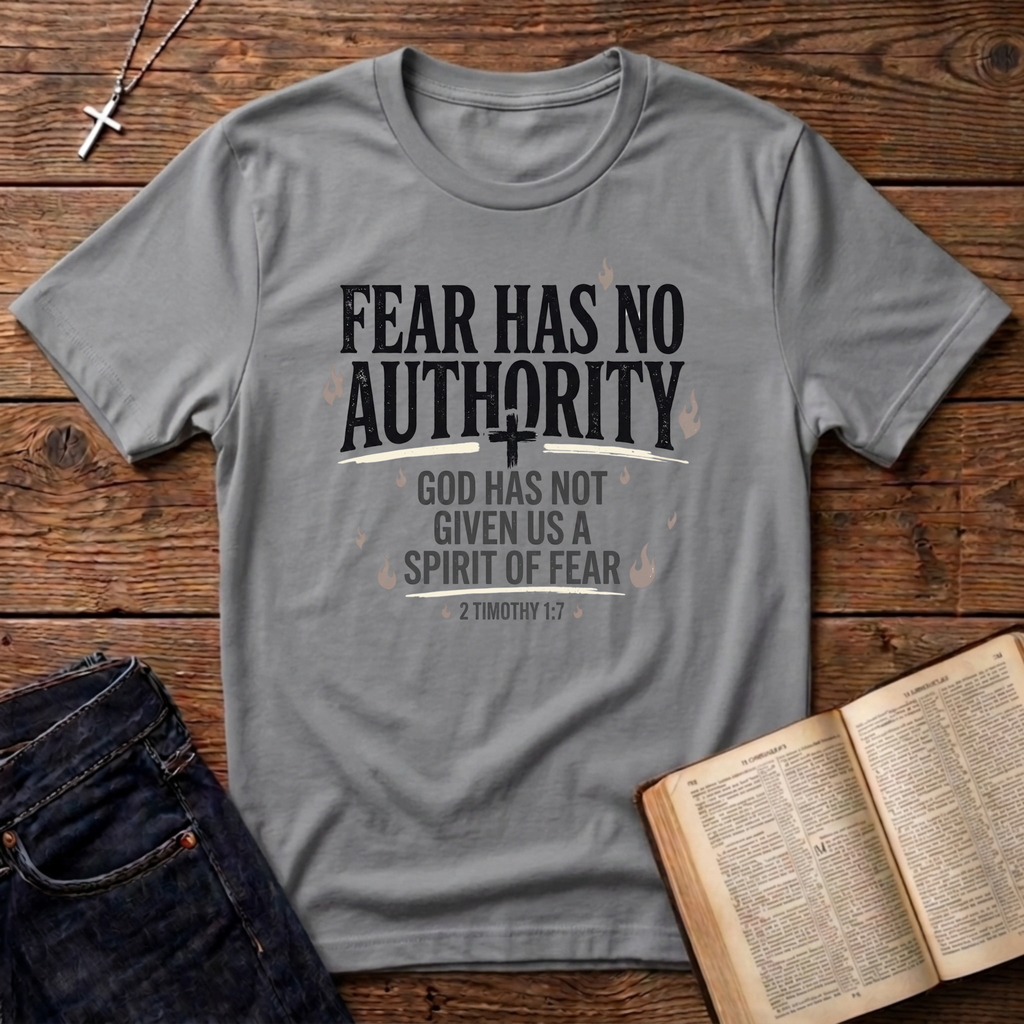Fear Has No Authority T-Shirt