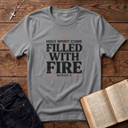 Filled With Fire T-Shirt