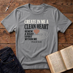 Create In Me A Clean Heart T-Shirt