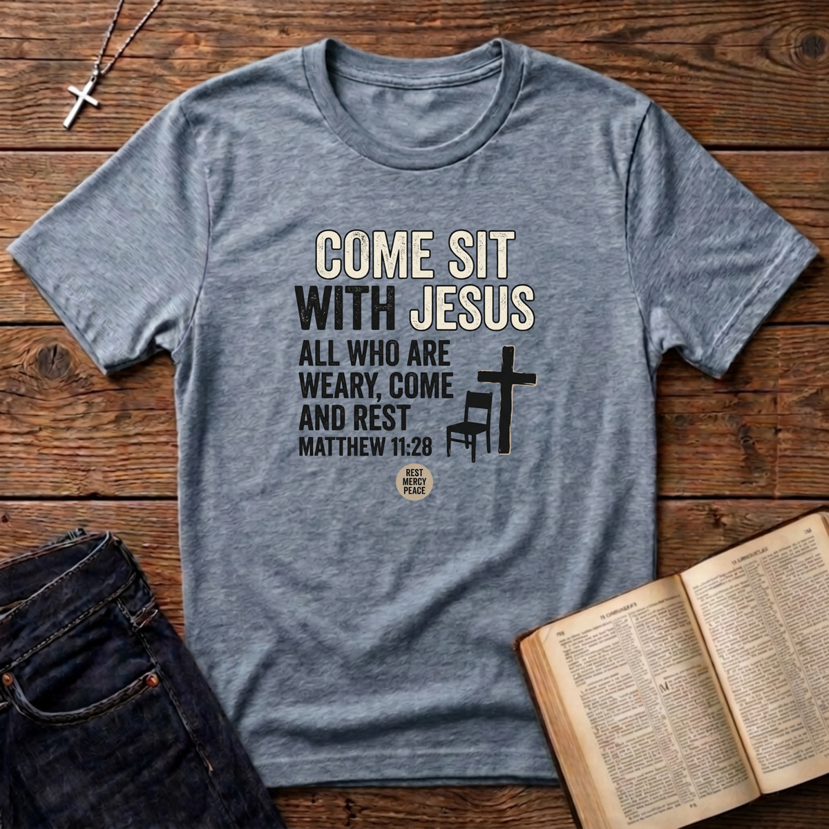 Come Sit With Jesus T-Shirt
