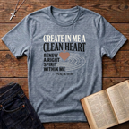 Create In Me A Clean Heart T-Shirt